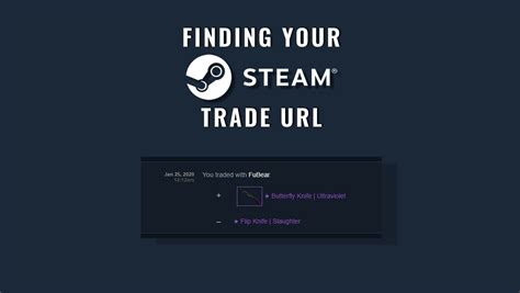 How to find your Steam Trade URL the easy way .